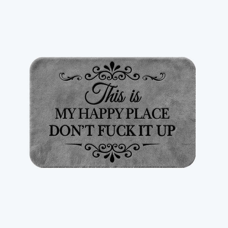 Funny Doormat - ❤️“This Is My Happy Place Don’t F*ck It Up”