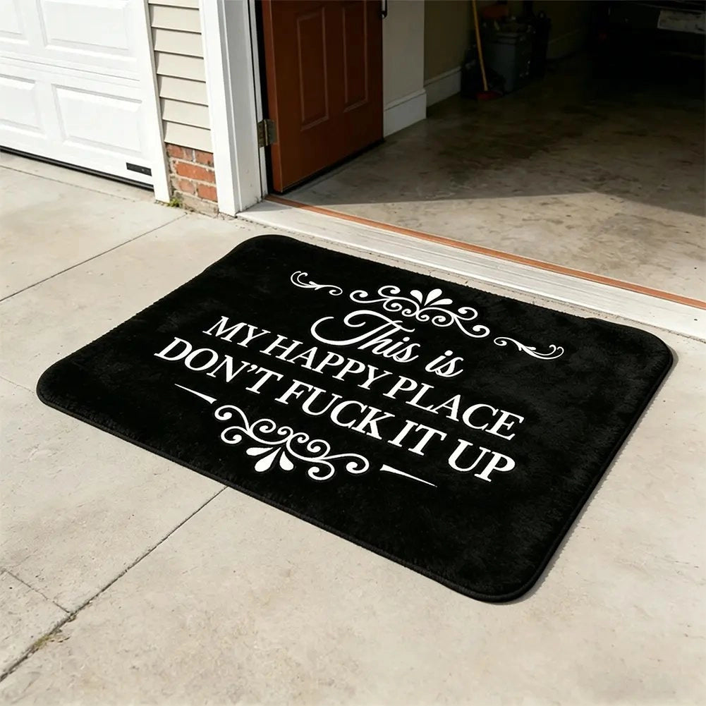 Funny Doormat - ❤️“This Is My Happy Place Don’t F*ck It Up”