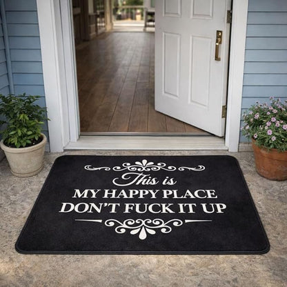 Funny Doormat - ❤️“This Is My Happy Place Don’t F*ck It Up”