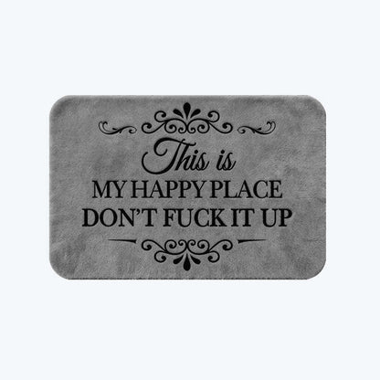 Funny Doormat - ❤️“This Is My Happy Place Don’t F*ck It Up”